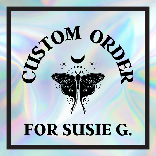 Custom Order for Susie G.