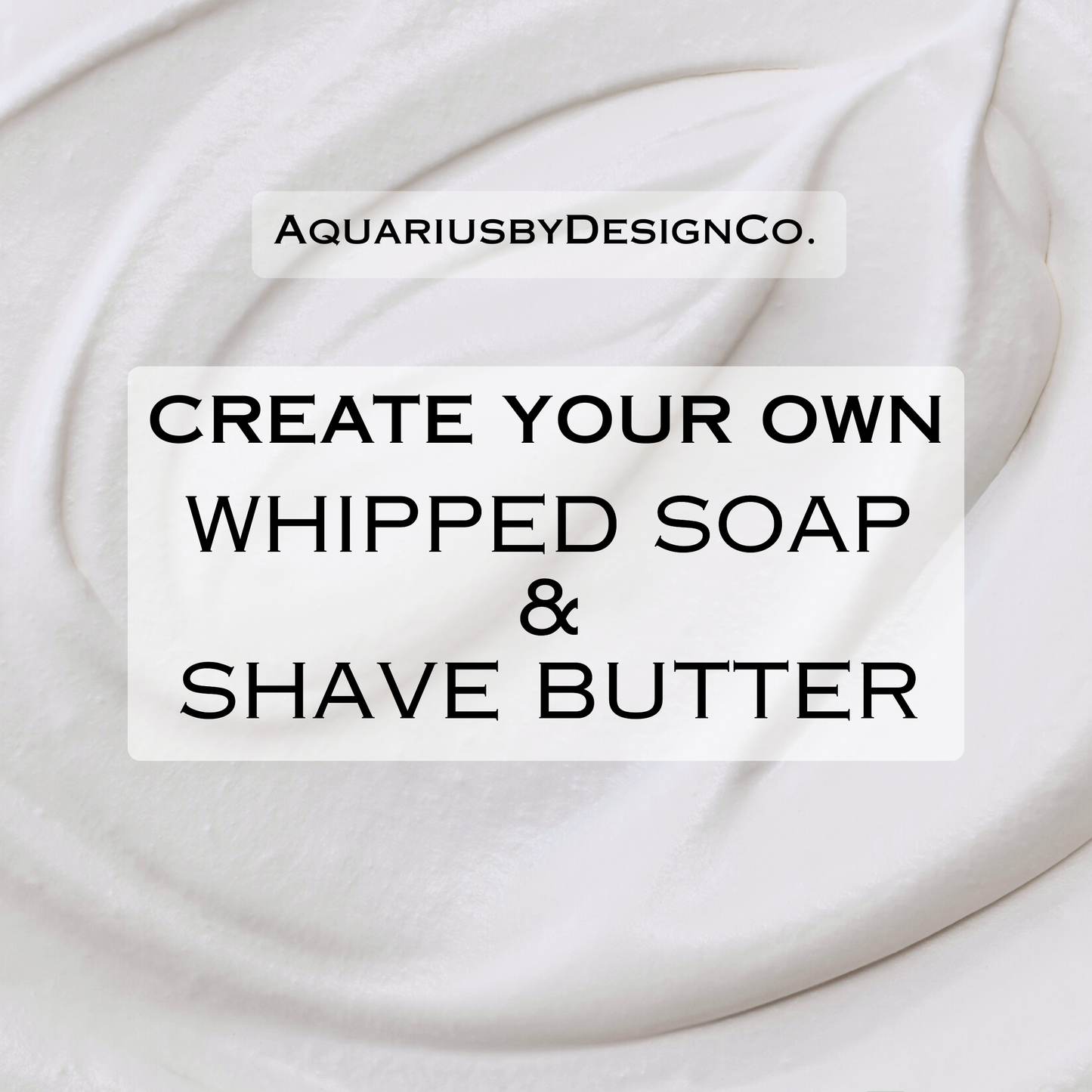 Create Your Own Whipped Soap & Shave Butter